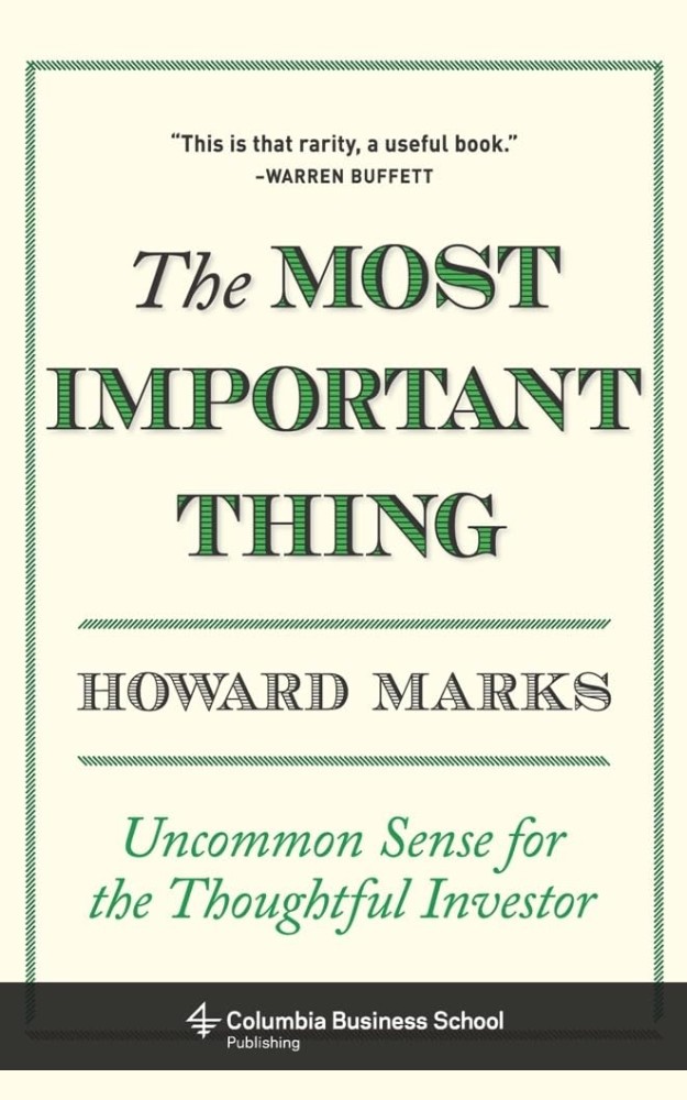 The Most Important Thing: Uncommon Sense for the Thoughtful Investor by Howard Marks: "The Most Important Thing: Uncommon Sense for the Thoughtful Investor by Howard Marks book cover featuring the title in white text on a dark background.